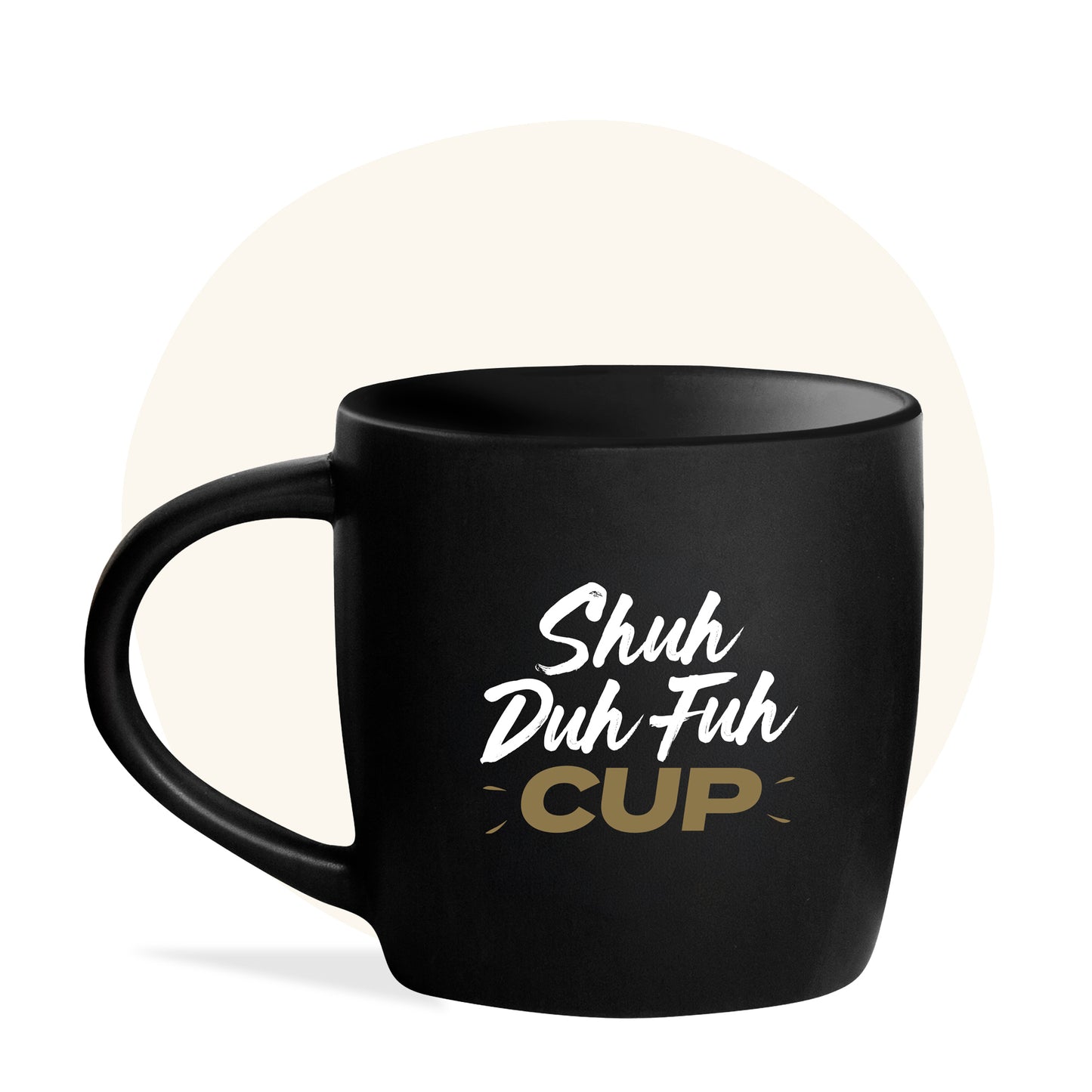 'Shuh Duh Fuh Cup' Mug