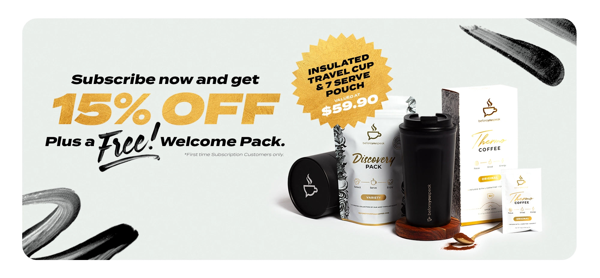 Subscribe now and get 15% OFF Plus a Free! Welcome Pack.
Insulated Travel Cup & 7 Serve Pouch valued at $59.90